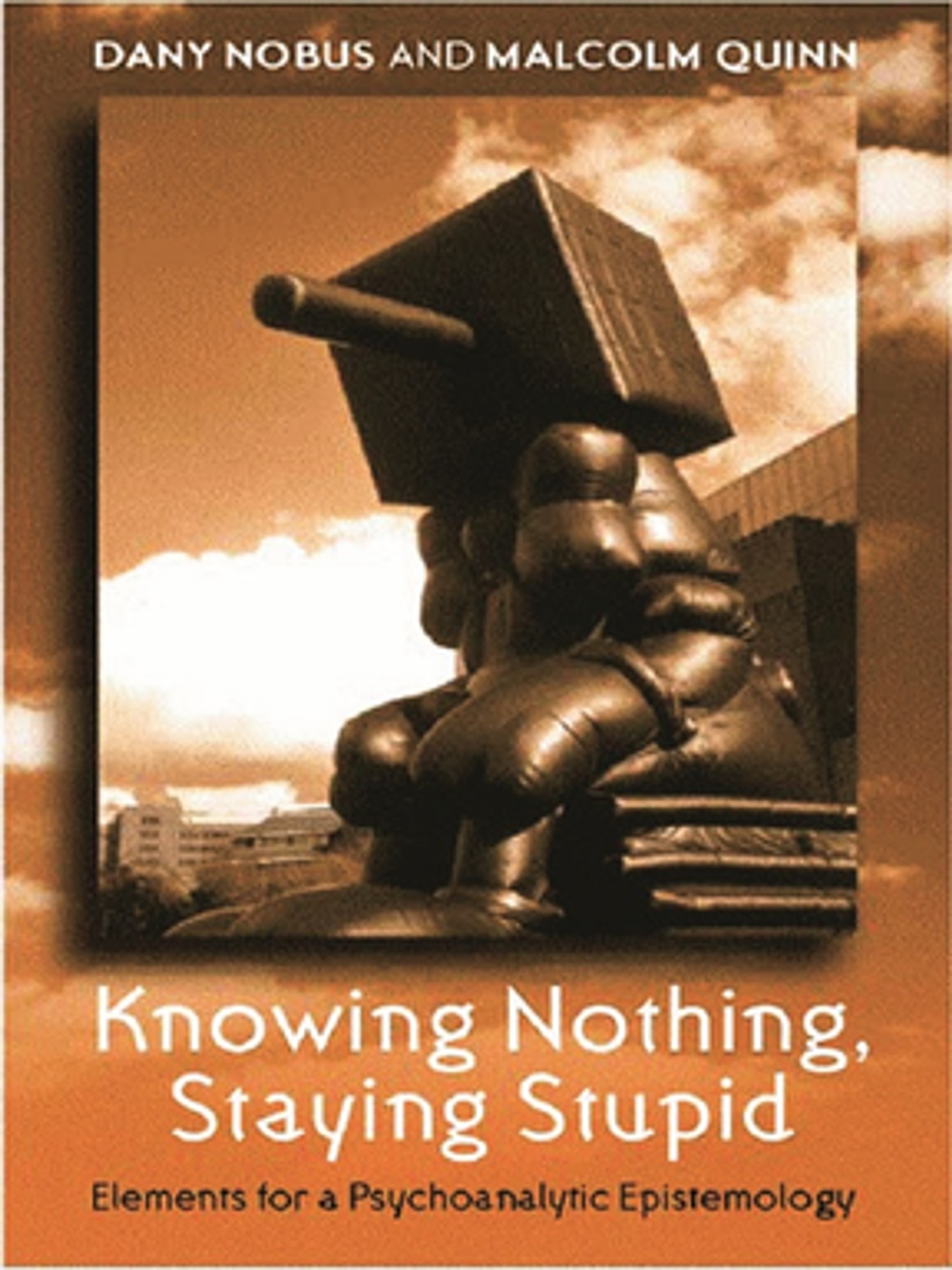 Knowing Nothing, Staying Stupid: Elements for a Psychoanalytic Epistemology