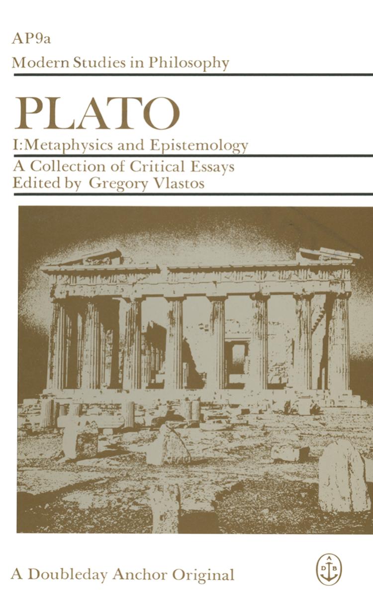 Plato: A Collection of Critical Essays, Vol 1: Metaphysics & Epistemology