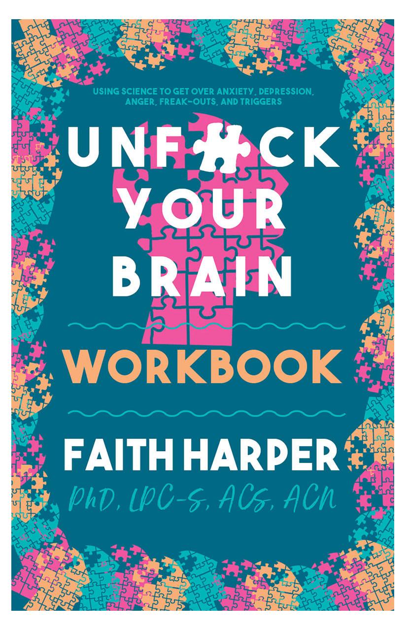 Unfuck Your Brain Workbook: Using Science to Get Over Anxiety, Depression, Anger, Freak-Outs, and Triggers