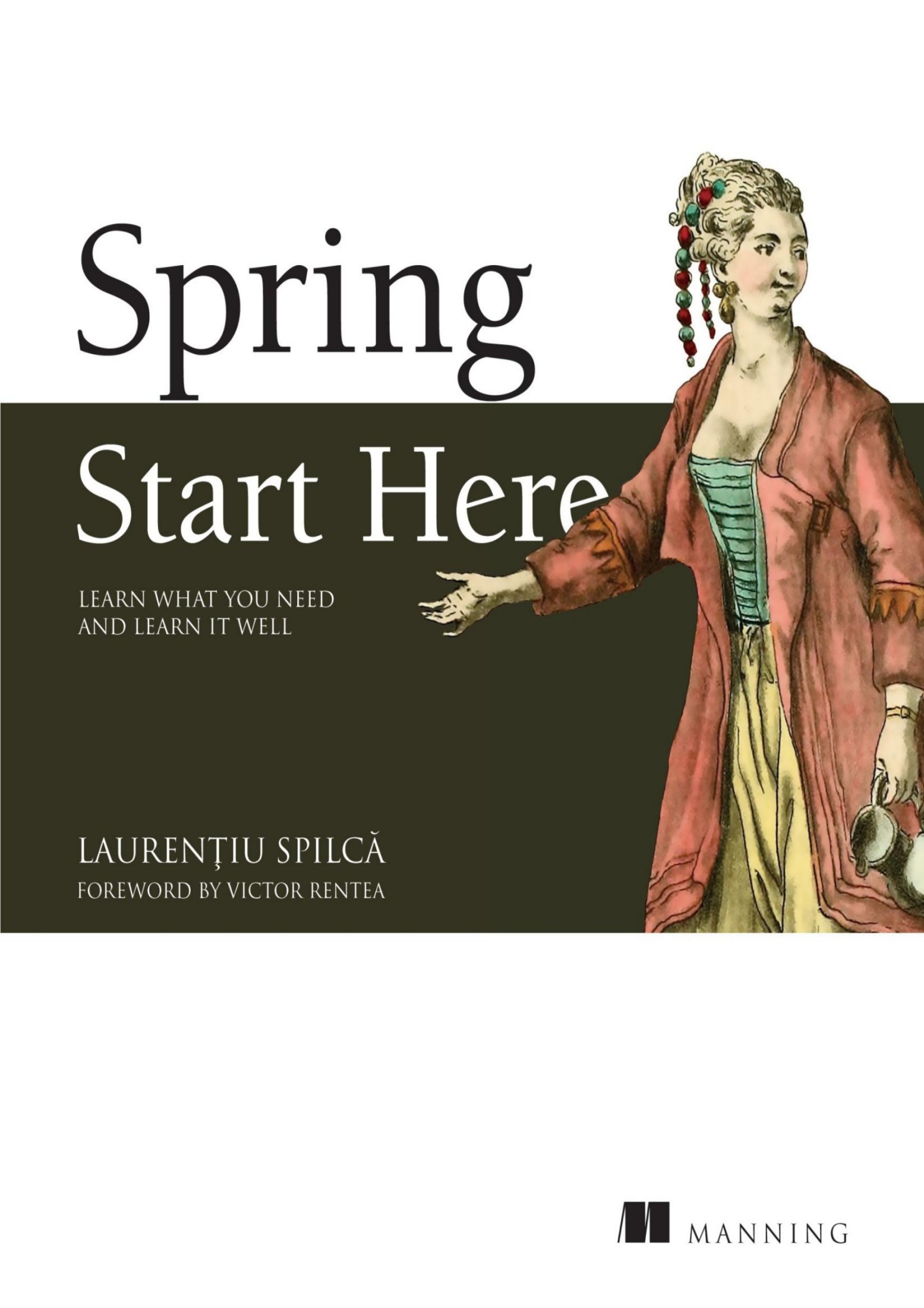 Spring Start Here: Learn What You Need and Learn It Well