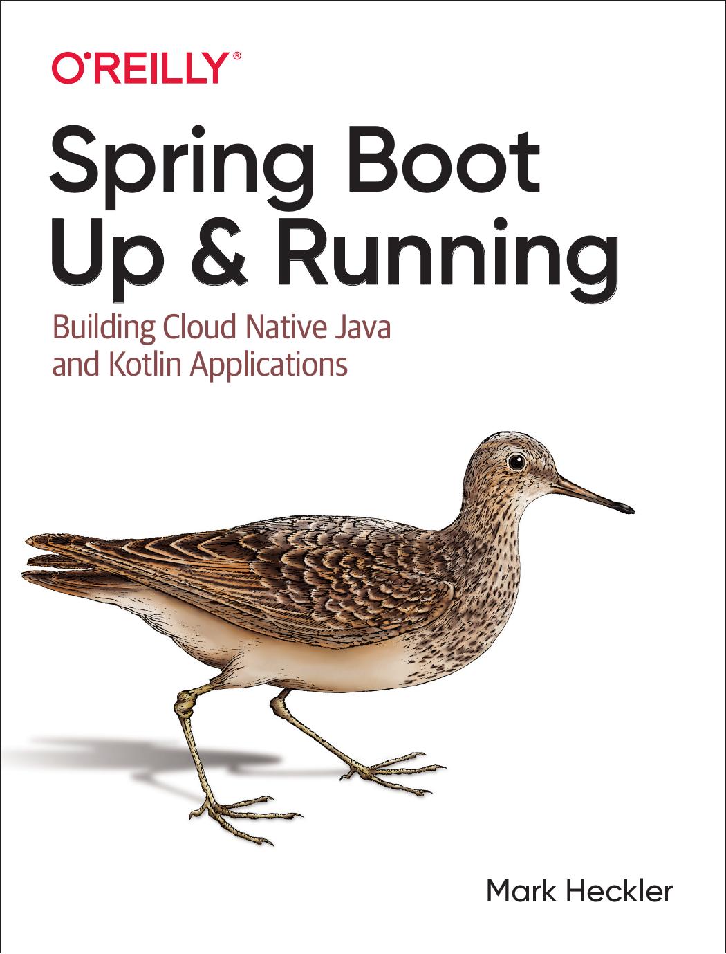 Spring Boot: Up and Running: Building Cloud Native Java and Kotlin Applications
