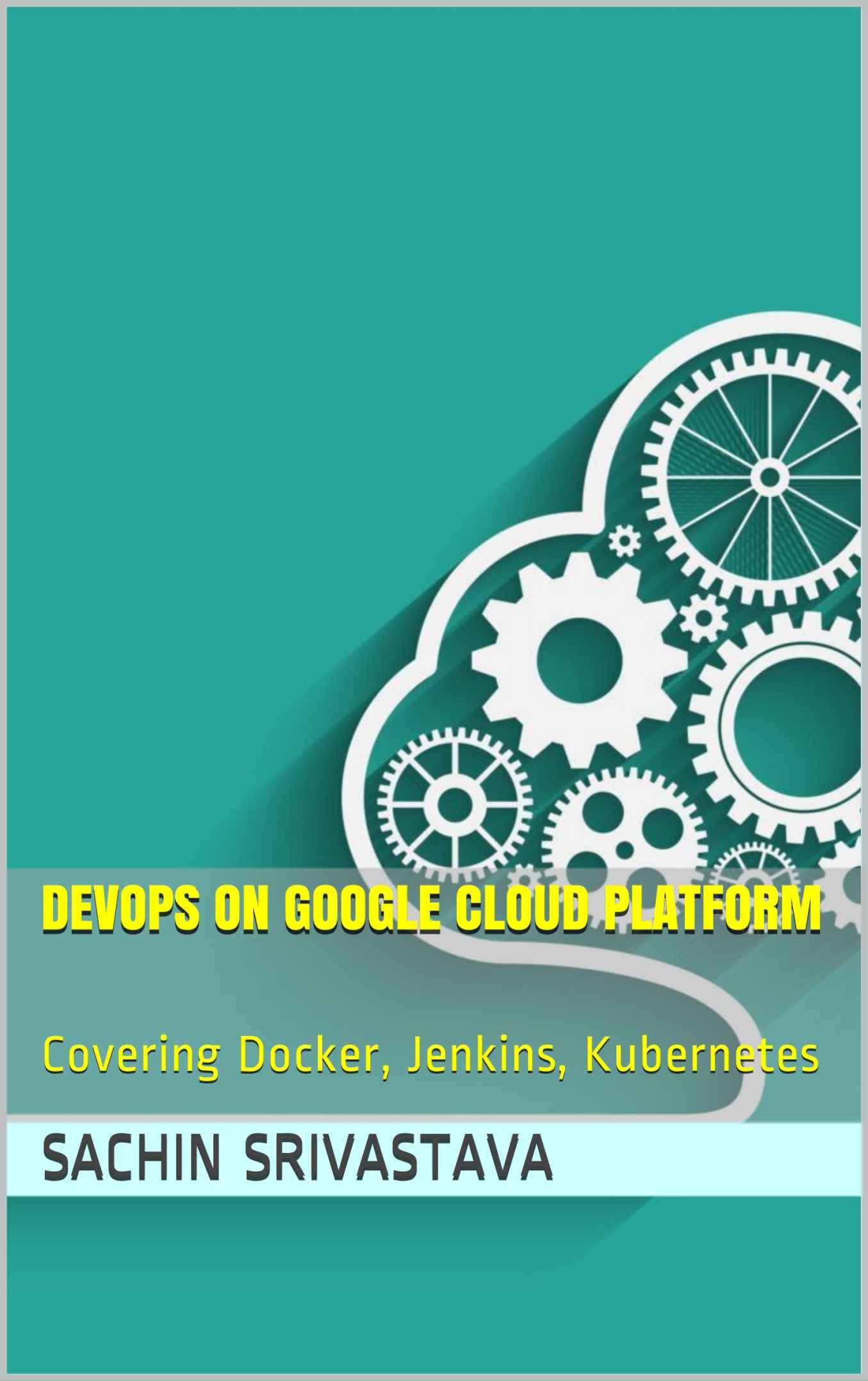 DevOps on Google Cloud Platform: Covering Docker, Jenkins, Kubernetes