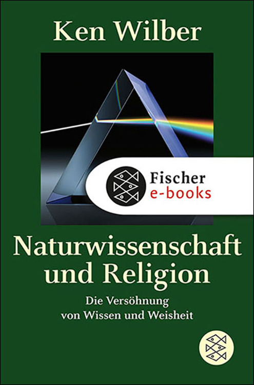 Naturwissenschaft und Religion: Die Versöhnung von Wissen und Weisheit