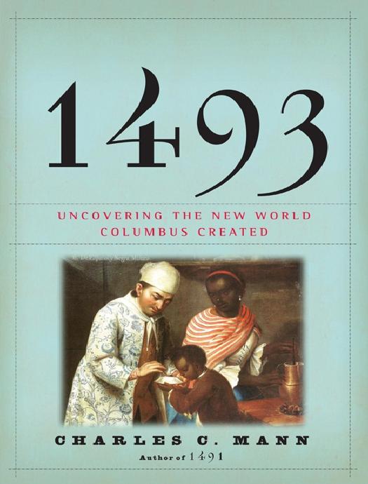 1493: Uncovering the New World Columbus Created