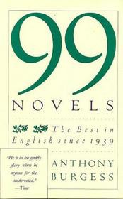 99 Novels: The Best in English Since 1939: A Personal Choice