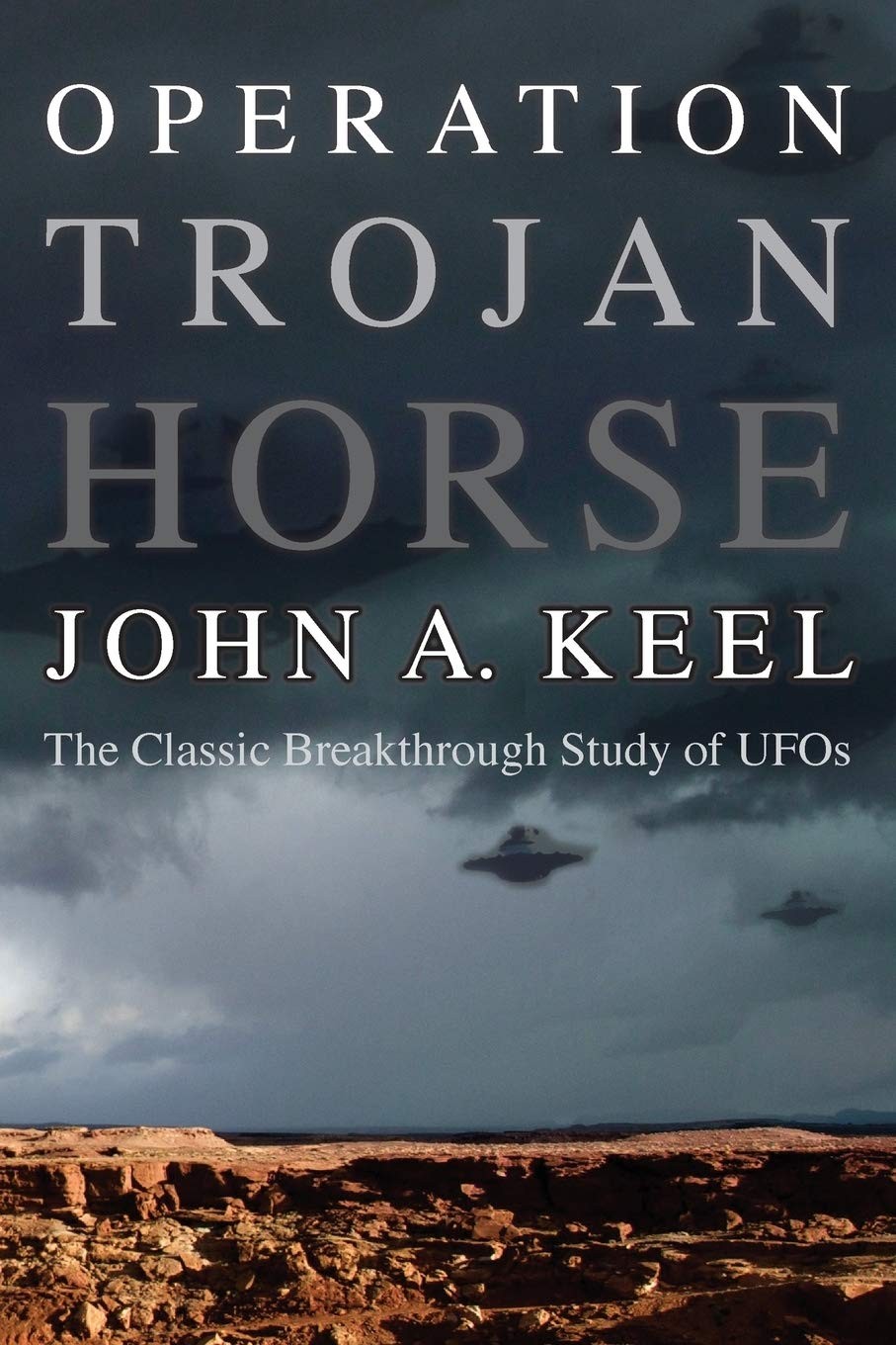 OPERATION TROJAN HORSE: The Classic Breakthrough Study of UFOs