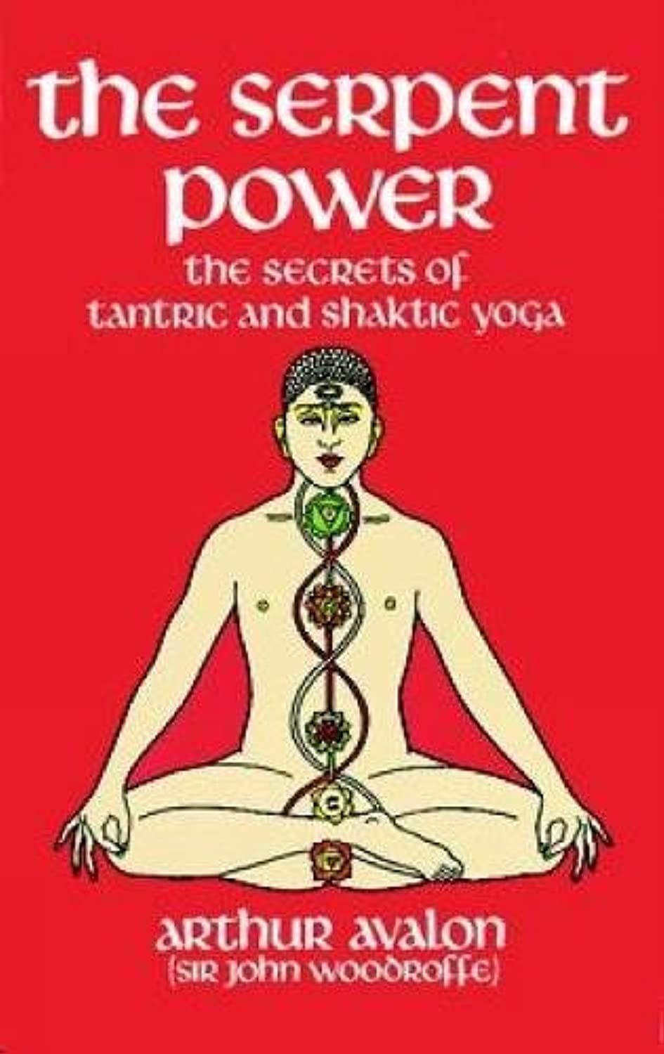 The Serpent Power: The Secrets of Tantric and Shaktic Yoga