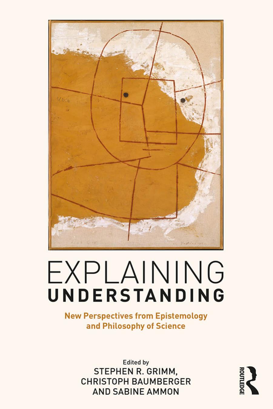 Explaining Understanding: New Perspectives From Epistemology and Philosophy of Science