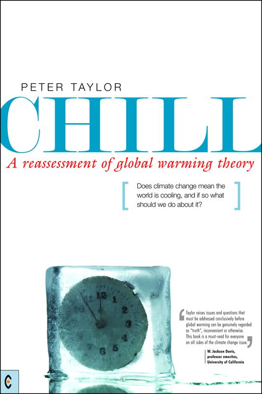 Chill, a Reassessment of Global Warming Theory: Does Climate Change Mean the World Is Cooling, and if So What Should We Do About It?