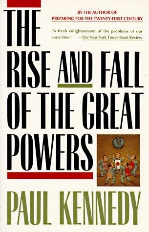 The Rise and Fall of the Great Powers: Economic Change and Military Conflict From 1500 to 2000