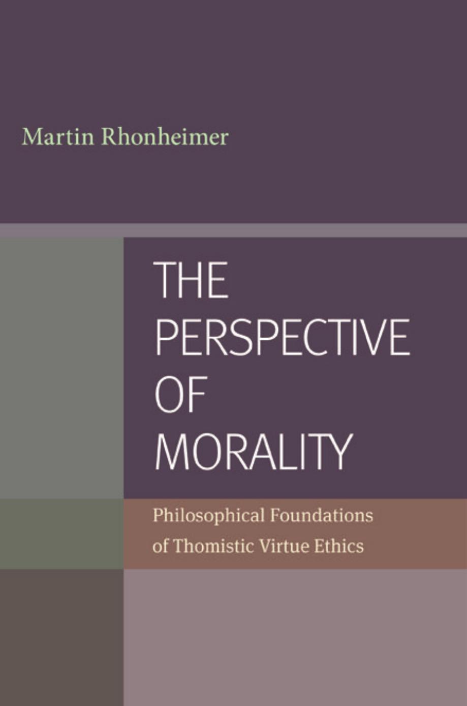 The Perspective of Morality: Philosophical Foundations of Thomistic Virtue Ethics