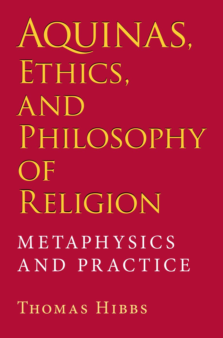 Aquinas, Ethics, and Philosophy of Religion: Metaphysics and Practice