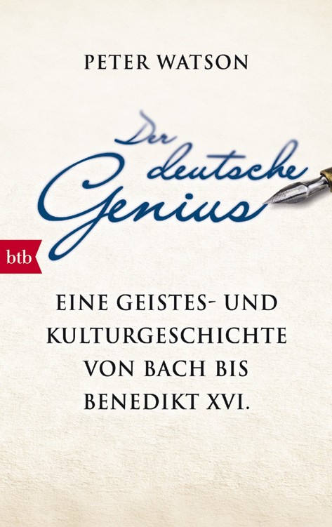 Der deutsche Genius: Eine Geistes- und Kulturgeschichte von Bach bis Benedikt XVI. -