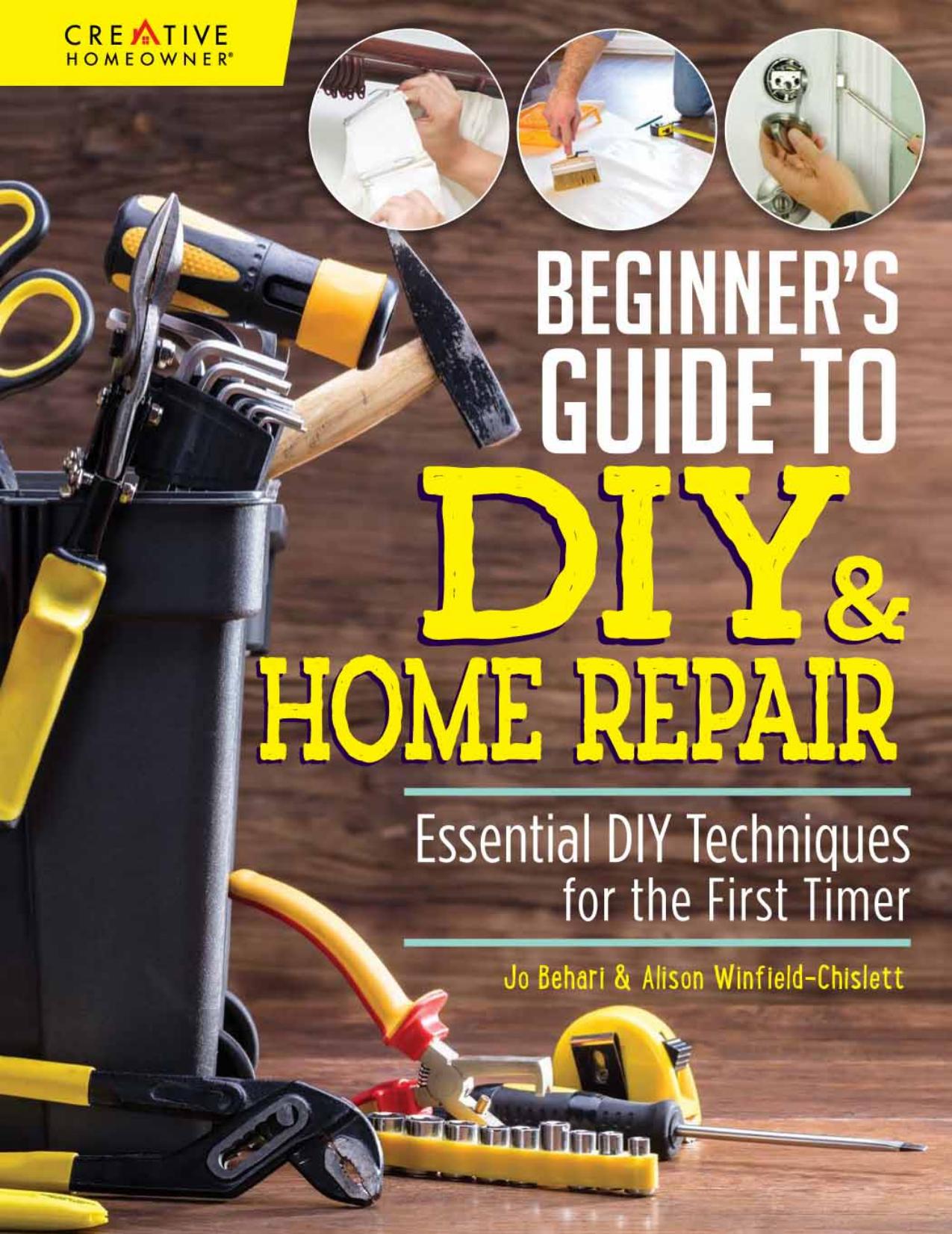 Beginner's Guide to DIY & Home Repair: Essential DIY Techniques for the First Timer