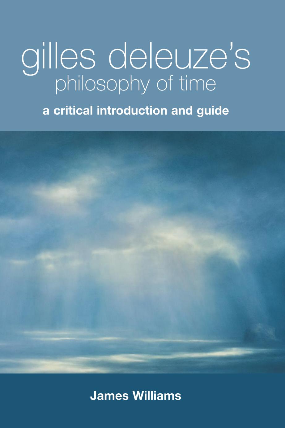 Gilles Deleuze's Philosophy of Time: A Critical Introduction and Guide