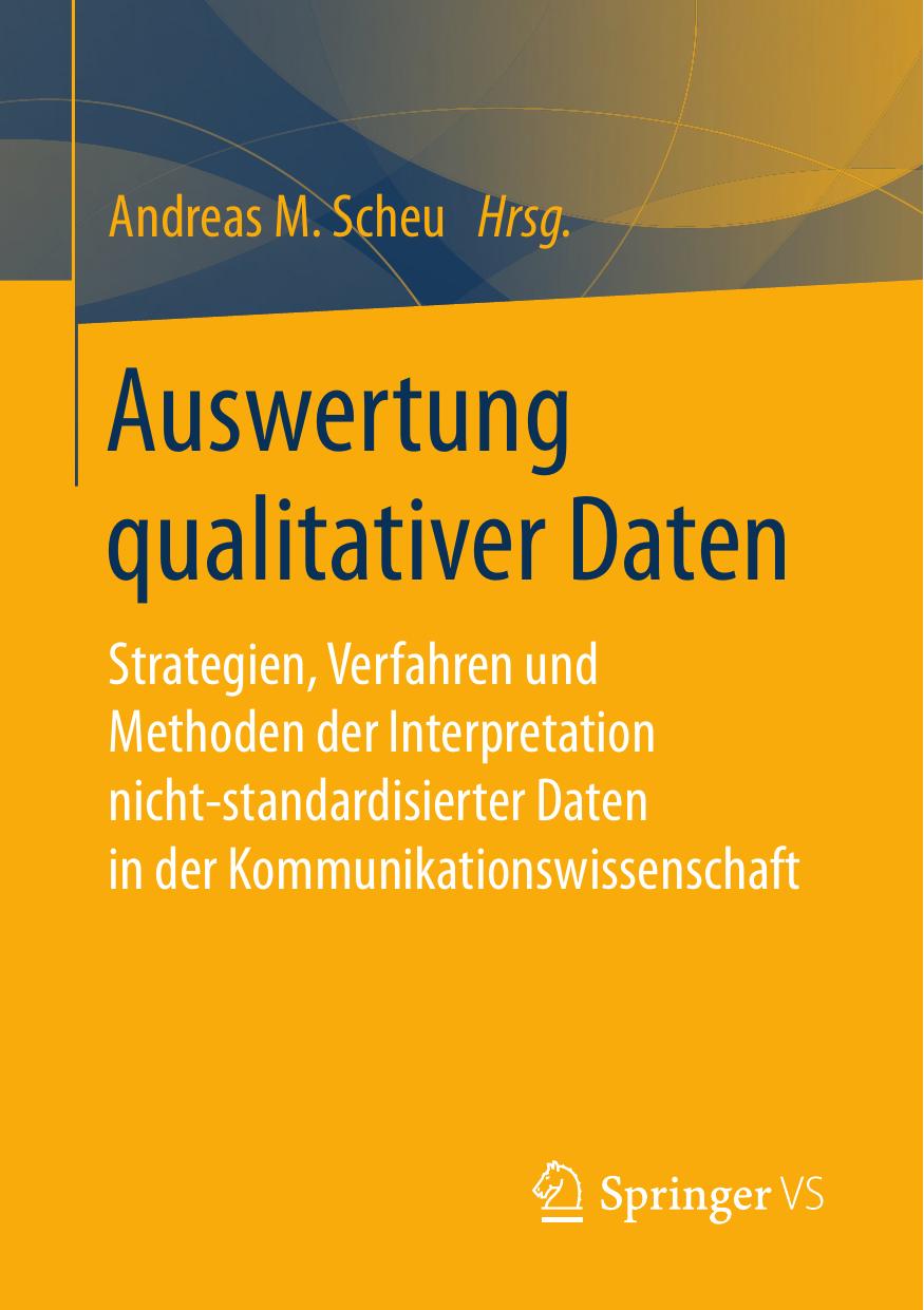 Auswertung qualitativer Daten: Strategien, Verfahren und Methoden der Interpretation nicht-standardisierter Daten in der Kommunikationswissenschaft