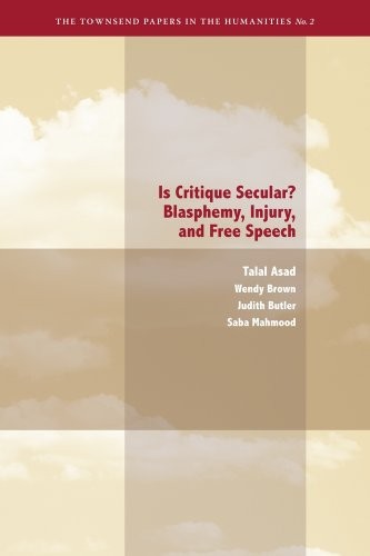 Is Critique Secular?: Blasphemy, Injury, and Free Speech