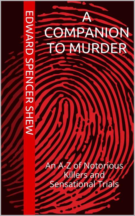 A Companion to Murder: An A-Z of Notorious Killers and Sensational Trials