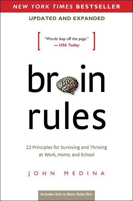 Brain Rules (Updated and Expanded): 12 Principles for Surviving and Thriving at Work, Home, and School