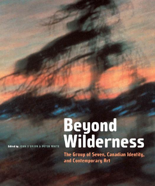 Beyond Wilderness: The Group of Seven, Canadian Identity and Contemporary Art