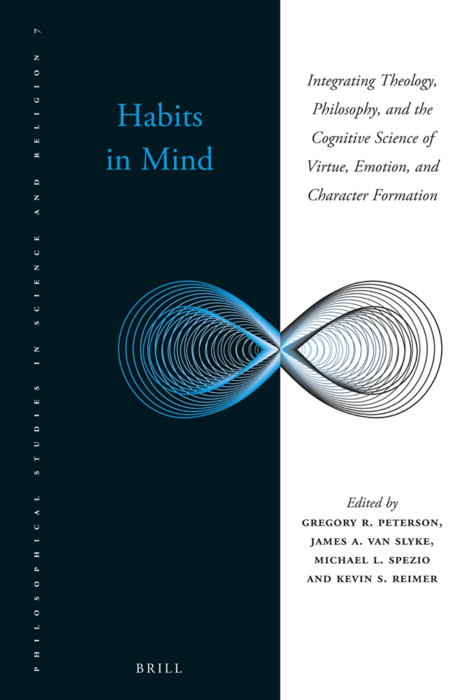 Habits in Mind: Integrating Theology, Philosophy, and the Cognitive Science of Virtue, Emotion, and Character Formation