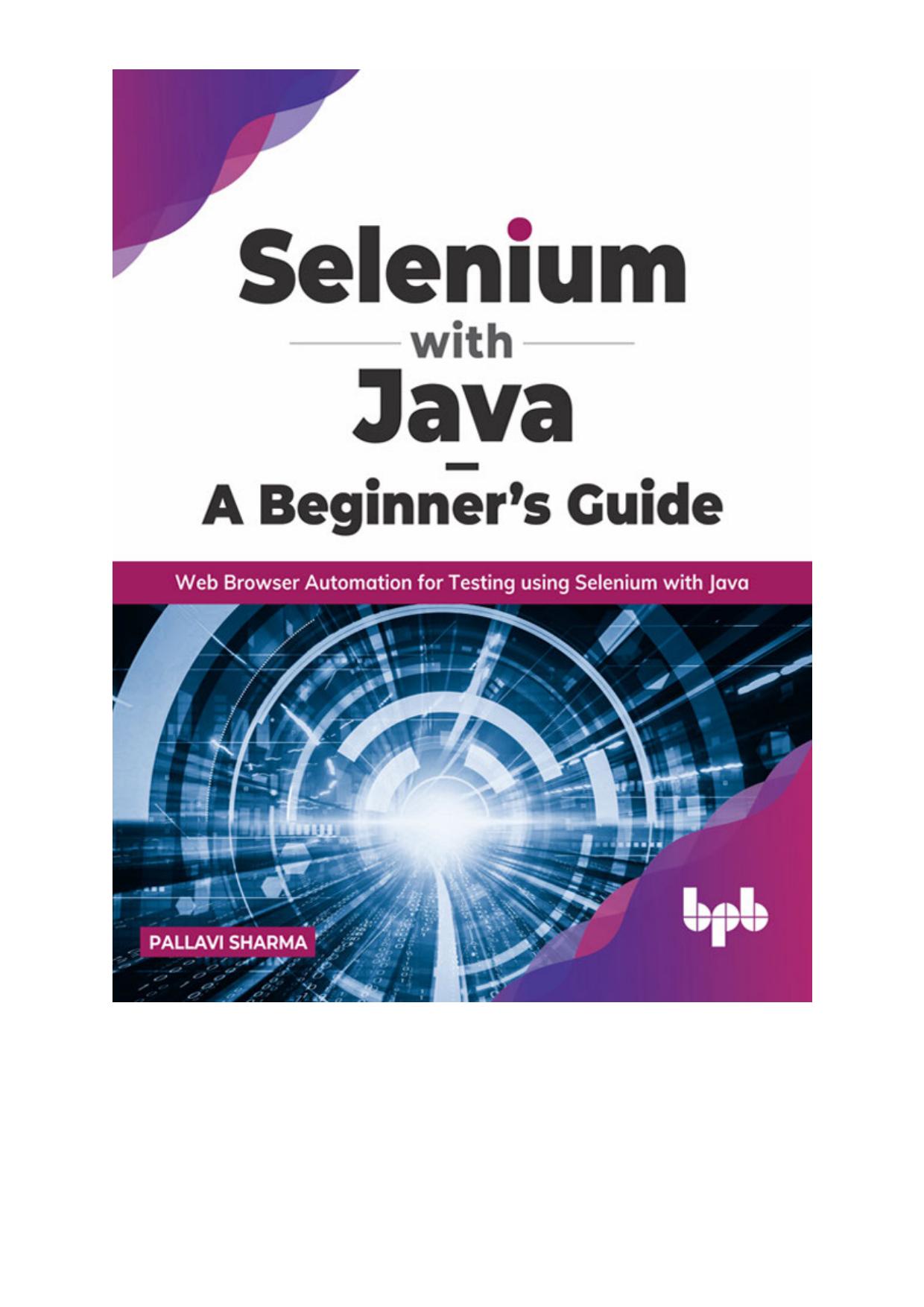 Selenium With Java – a Beginner’s Guide: Web Browser Automation for Testing Using Selenium With Java