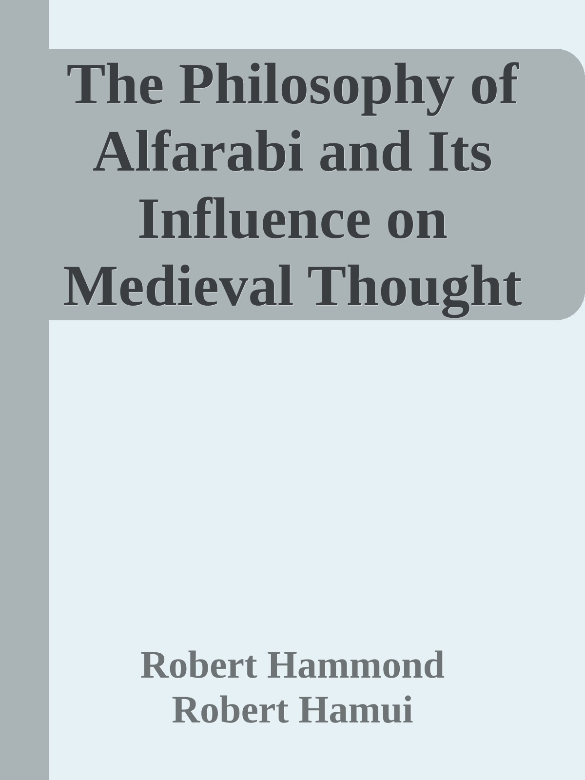 The Philosophy of Alfarabi and Its Influence on Medieval Thought