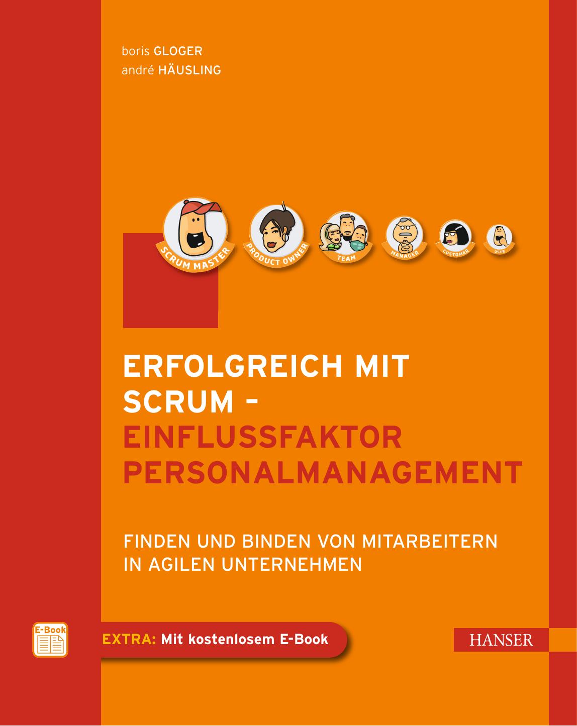 Erfolgreich mit Scrum - Einflussfaktor Personalmanagement: Finden und Binden von Mitarbeitern in agilen Unternehmen