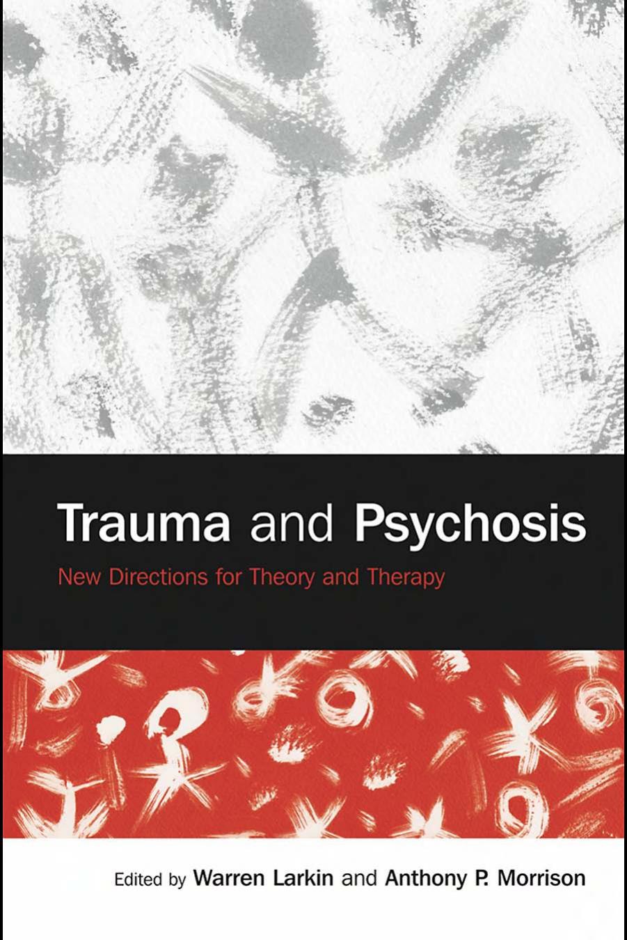 Trauma and Psychosis: New Directions for Theory and Therapy