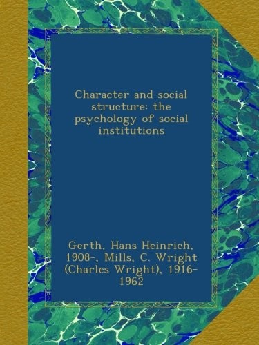 Character and Social Structure: The Psychology of Social Institutions