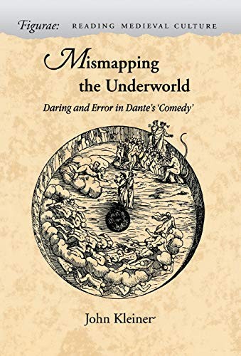 Mismapping the Underworld: Daring and Error in Dante's ‘Comedy’