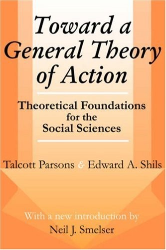 Toward a General Theory of Action: Theoretical Foundations for the Social Sciences