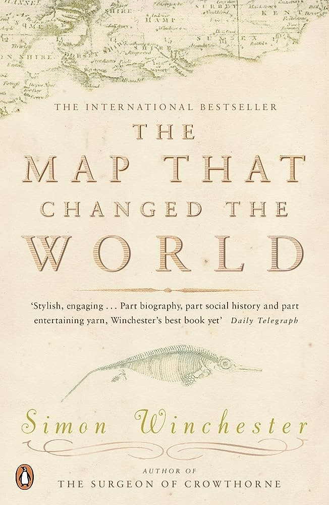 The Map That Changed the World: William Smith and the Birth of Modern Geology