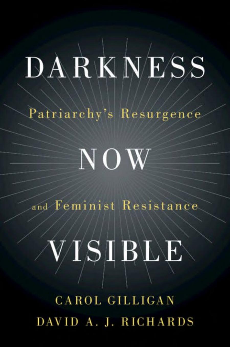 Darkness Now Visible: Patriarchy's Resurgence and Feminist Resistance