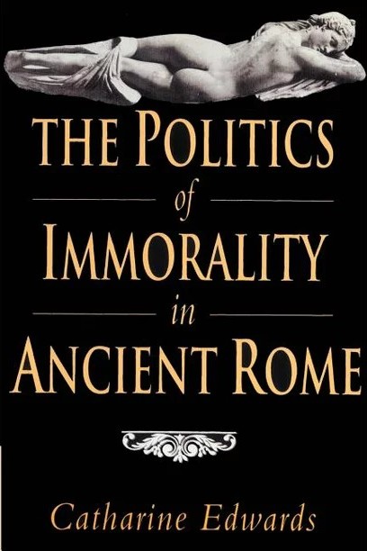 The Politics of Immorality in Ancient Rome