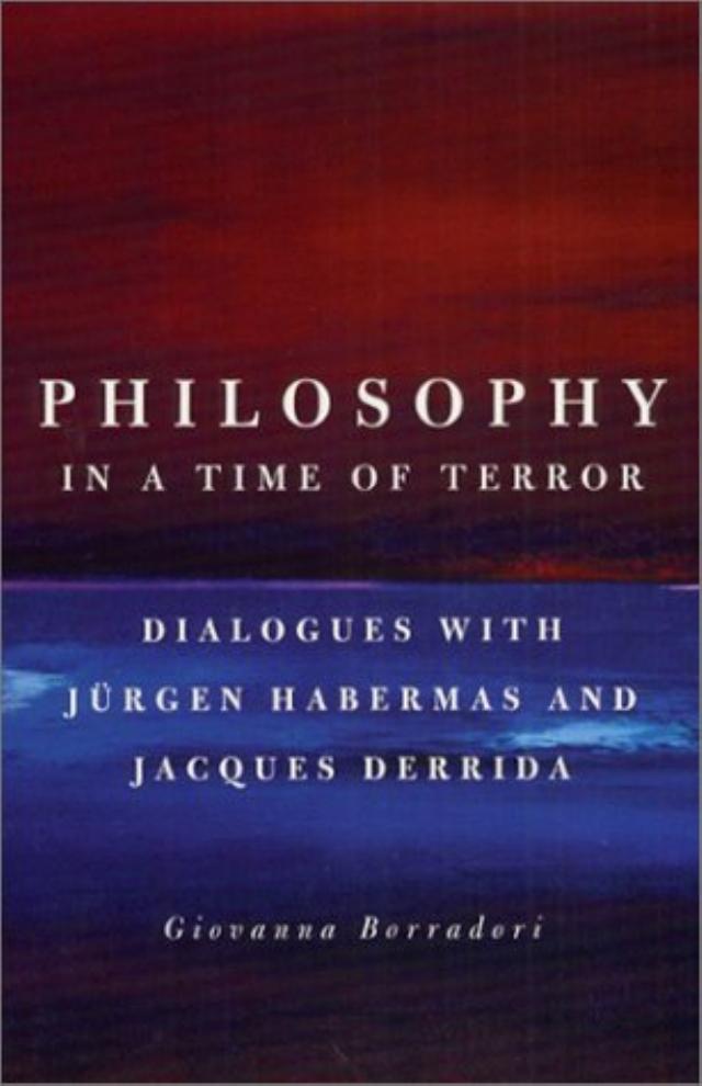 Philosophy in a Time of Terror: Dialogues With Jurgen Habermas and Jacques Derrida