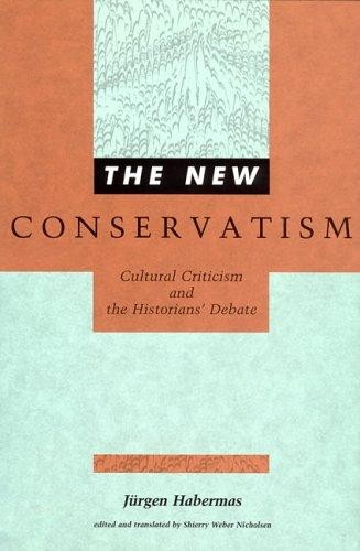 The New Conservatism: Cultural Criticism and the Historians' Debate