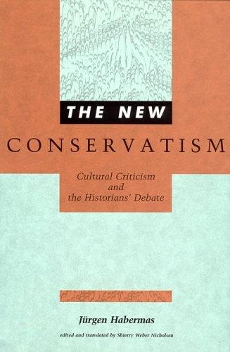 The New Conservatism: Cultural Criticism and the Historians' Debate