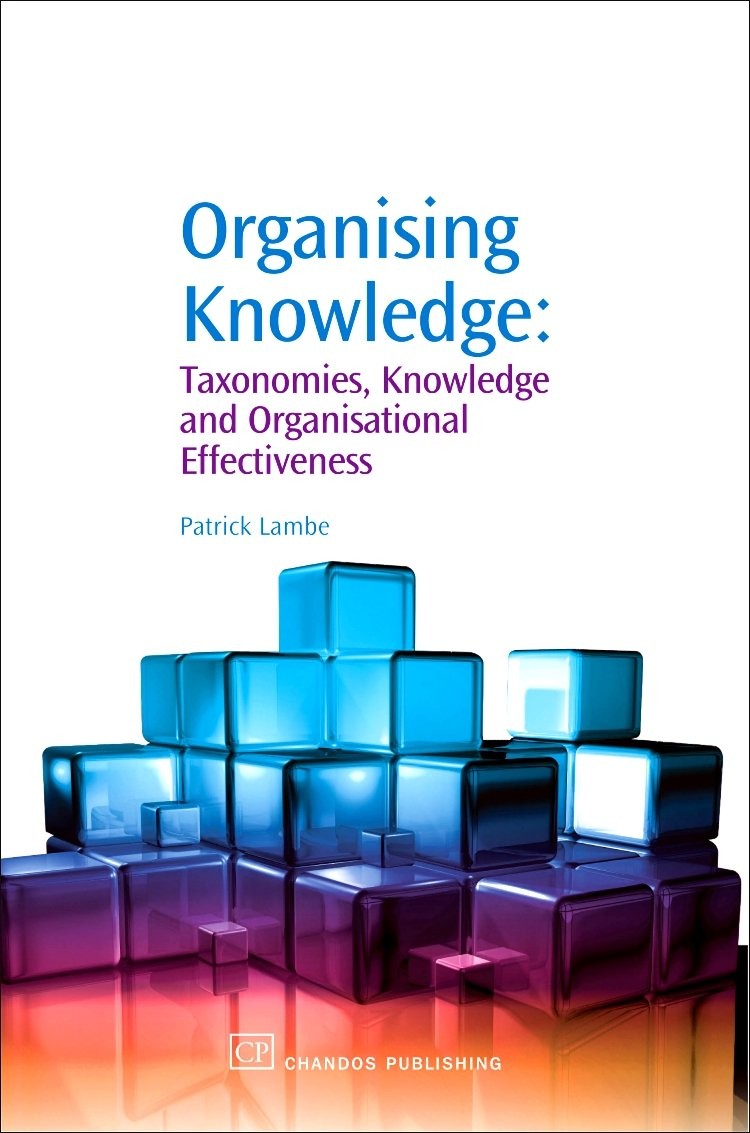 Organising Knowledge: Taxonomies, Knowledge and Organisational Effectiveness
