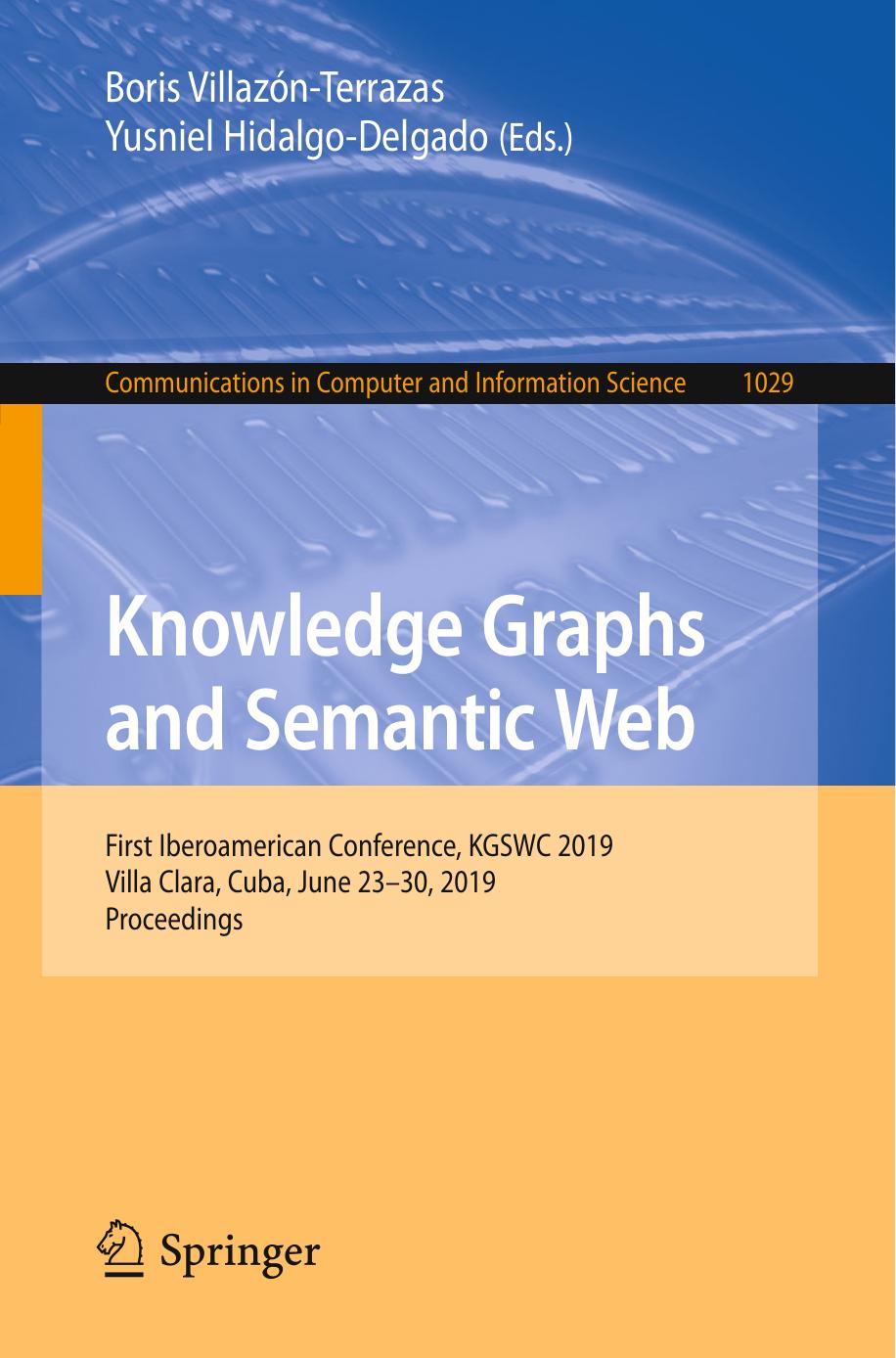 Knowledge Graphs and Semantic Web: First Iberoamerican Conference, KGSWC 2019, Villa Clara, Cuba, June 23-30, 2019, Proceedings