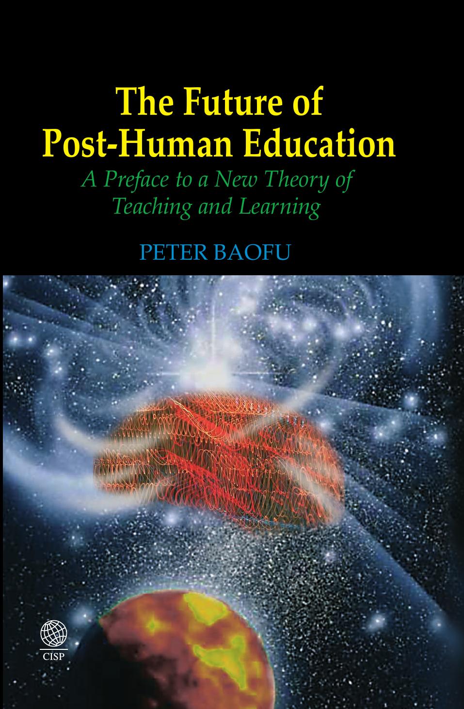 The Future of Post-Human Education: A Preface to a New Theory of Teaching and Learning