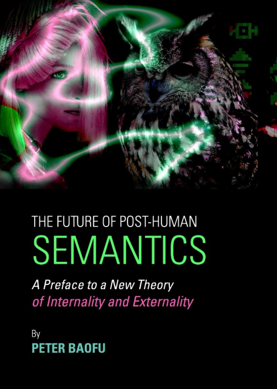 Future of Post-Human Semantics: A Preface to a New Theory of Internality and Externality