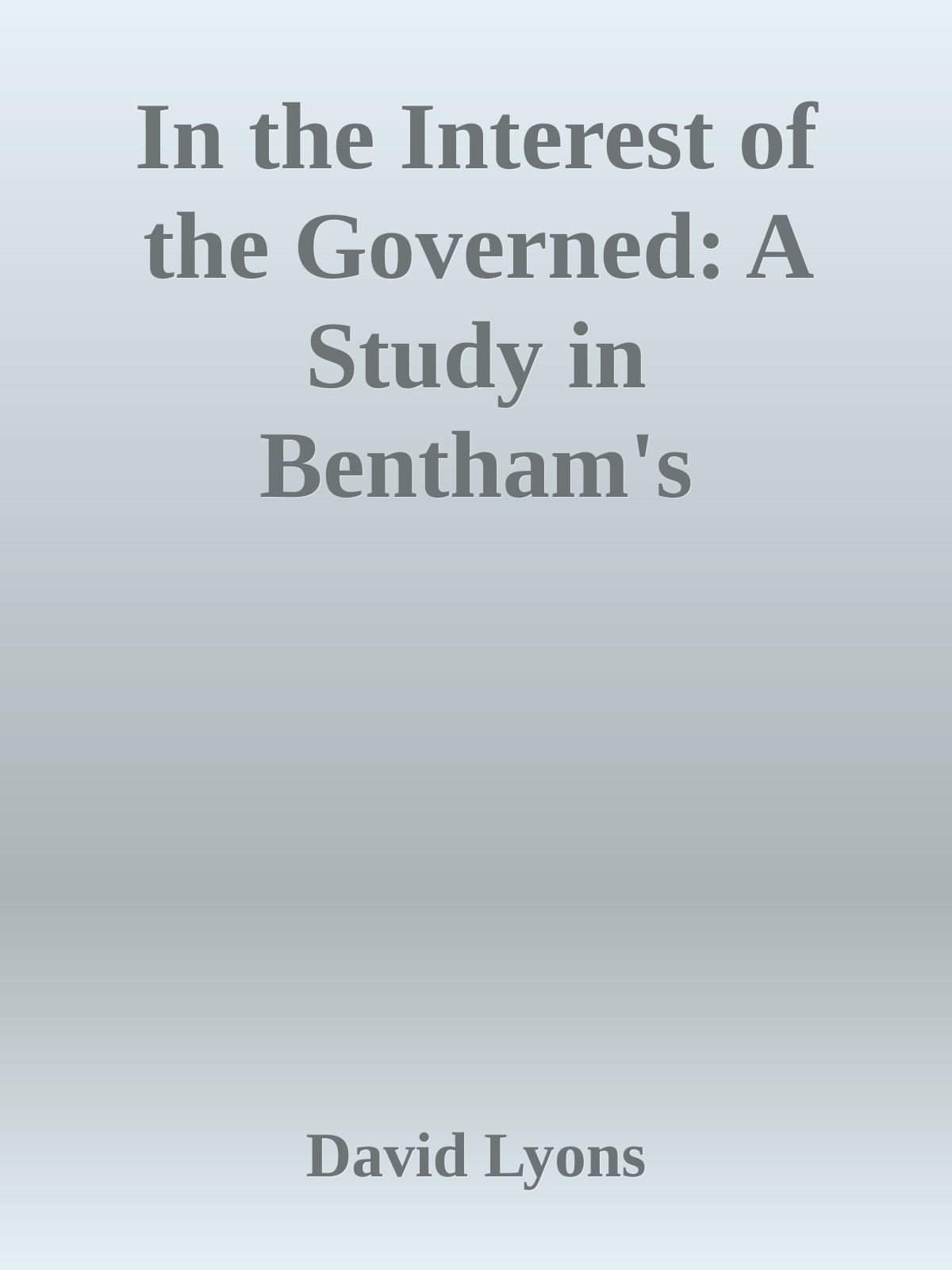 In the Interest of the Governed: A Study in Bentham's Philosophy of Utility and Law