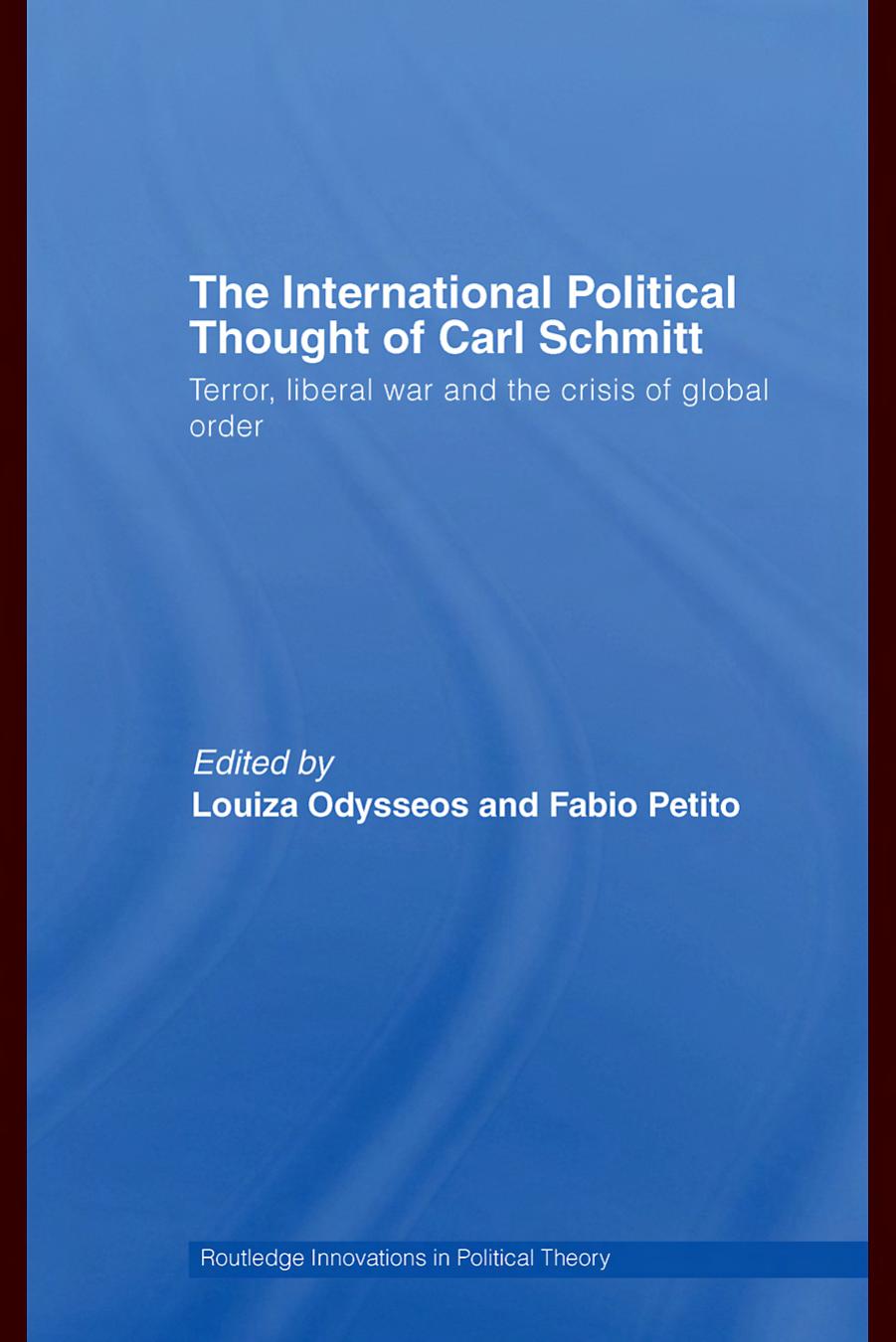 The International Political Thought of Carl Schmitt: Terror, Liberal War and the Crisis of Global Order