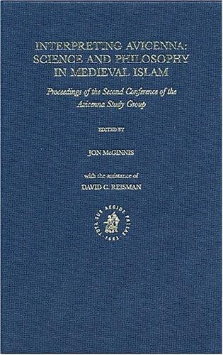 Interpreting Avicenna: Science and Philosophy in Medieval Islam-Proceedings of the Second Conference of the Avicenna Study Group