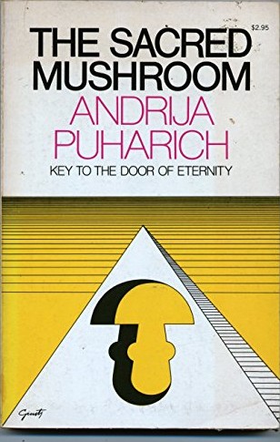 The Sacred Mushroom: Key to the Door of Eternity