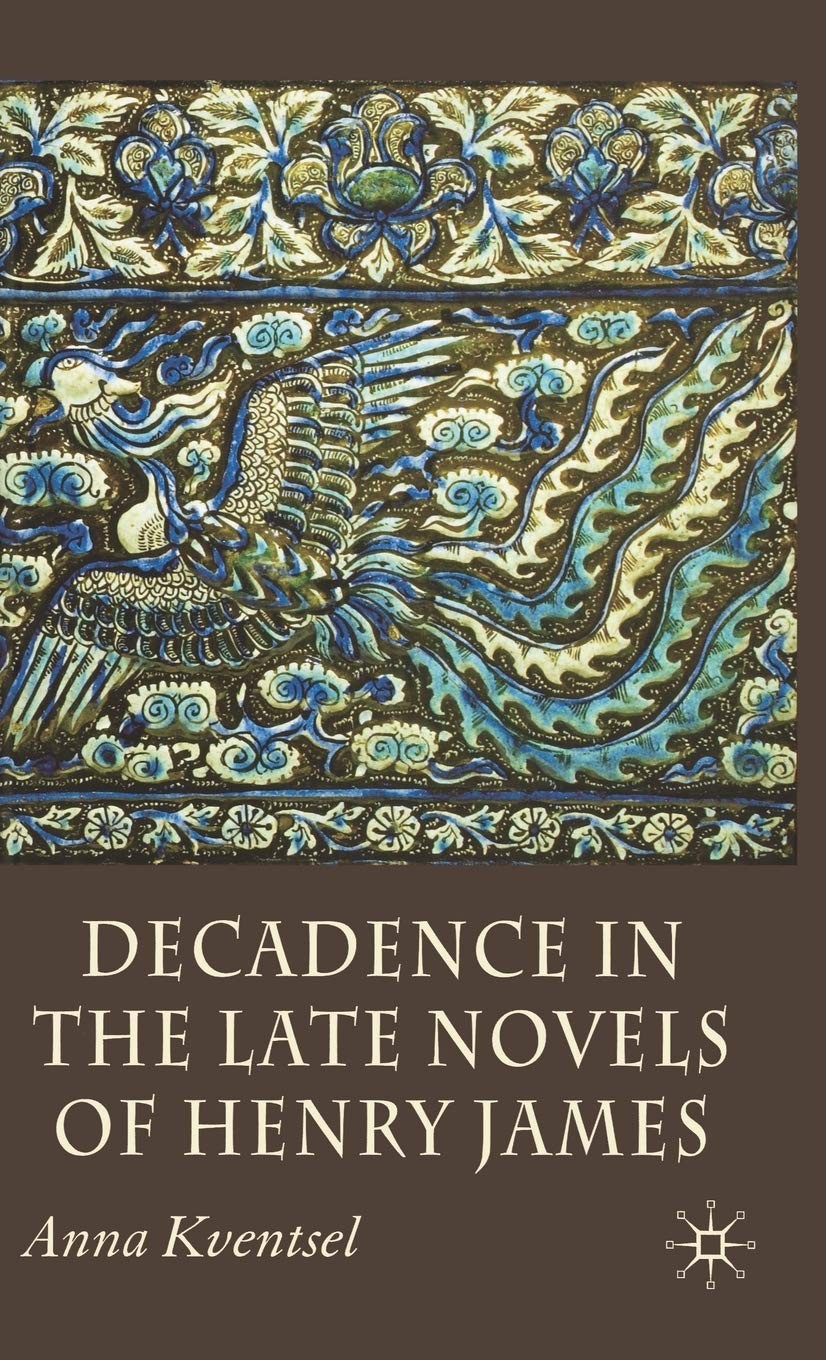 Decadence in the Late Novels of Henry James