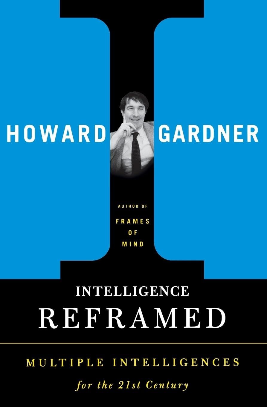 Intelligence Reframed: Multiple Intelligences for the 21st Century