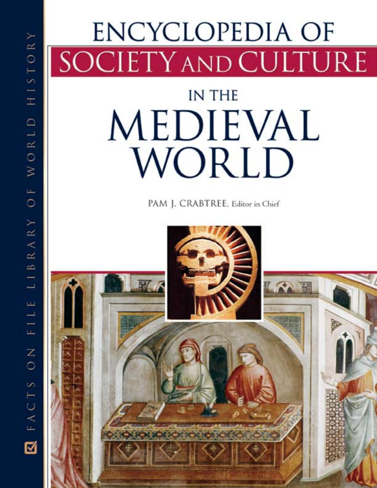 Encyclopedia of Society and Culture in the Medieval World
