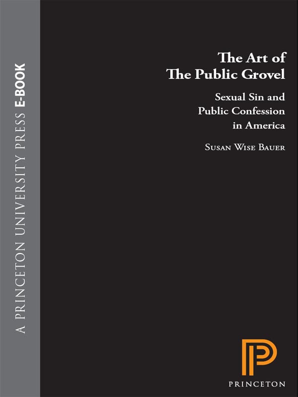 The Art of the Public Grovel: Sexual Sin and Public Confession in America